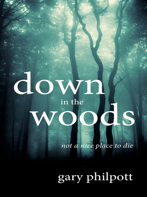 Title details for Down in the Woods by Gary Philpott - Available